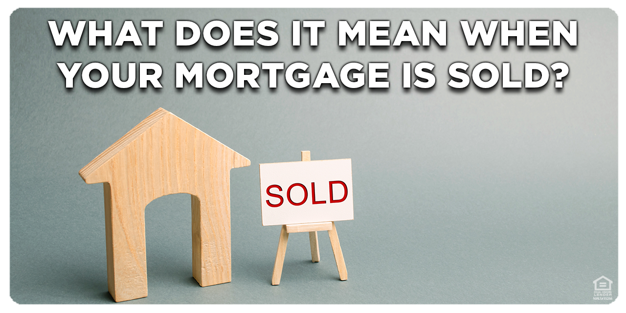 What Does It Mean When Your Mortgage Is Sold?